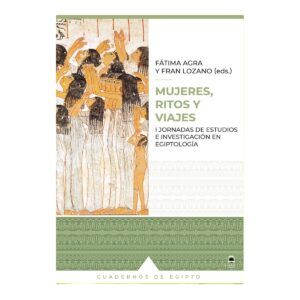 MUJERES, RITOS Y VIAJES. I JORNADAS DE ESTUDIOS E INVESTIGACIÓN EN EGIPTOLOGÍA.